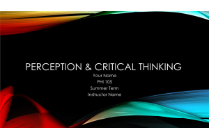 PHI 105 Topic 2 Assignment; Perception PowerPoint Presentation (8 Slides)