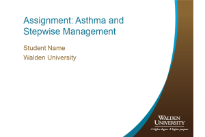 NURS 6521 Week 3 Assignment; Asthma and Stepwise Management (Dec 2020)