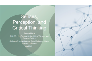 PHI 105 Topic 2 Assignment; Perception Presentation; Senses, Perception, and Critical Thinking