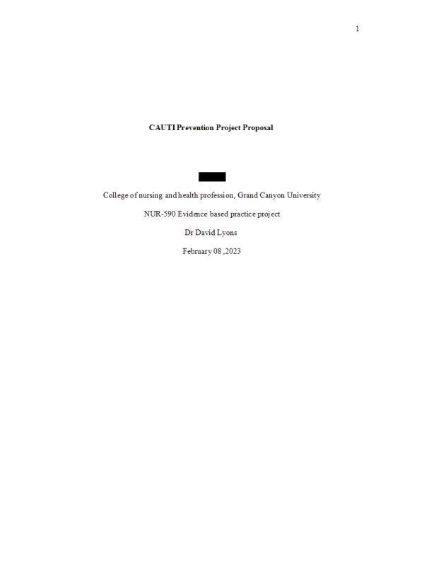 NUR 590 Topic 8 Assignment; Benchmark - CAUTI Prevention Project Proposal Final Paper