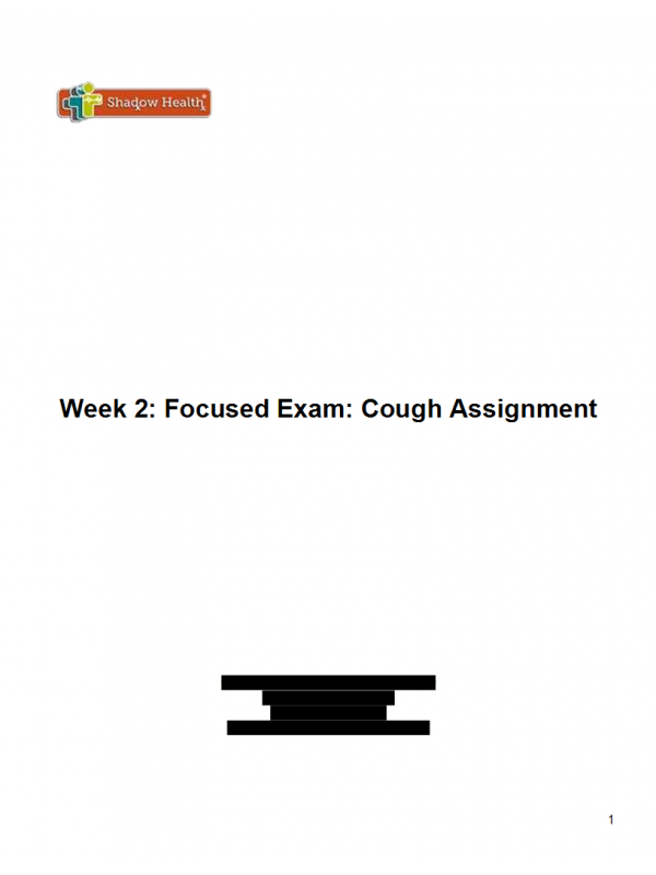 NRS 434VN Topic 2 Assignment; Shadow Health; Focused Exam; Cough Results NRS 434VN Topic 2 Assignment; Shadow Health; Focused Exam; Cough Results