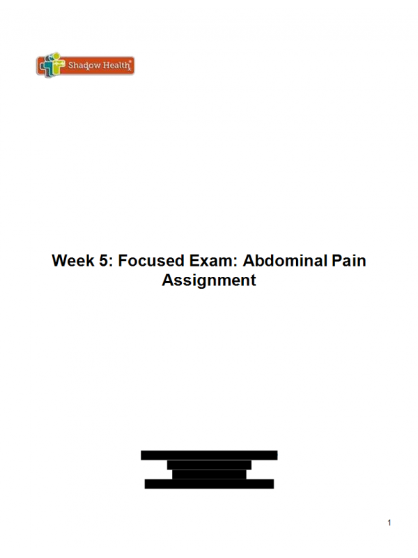 NRS 434VN Topic 5 Assignment; Shadow Health; Focused Exam Abdominal Pain NRS 434VN Topic 5 Assignment; Shadow Health; Focused Exam Abdominal Pain
