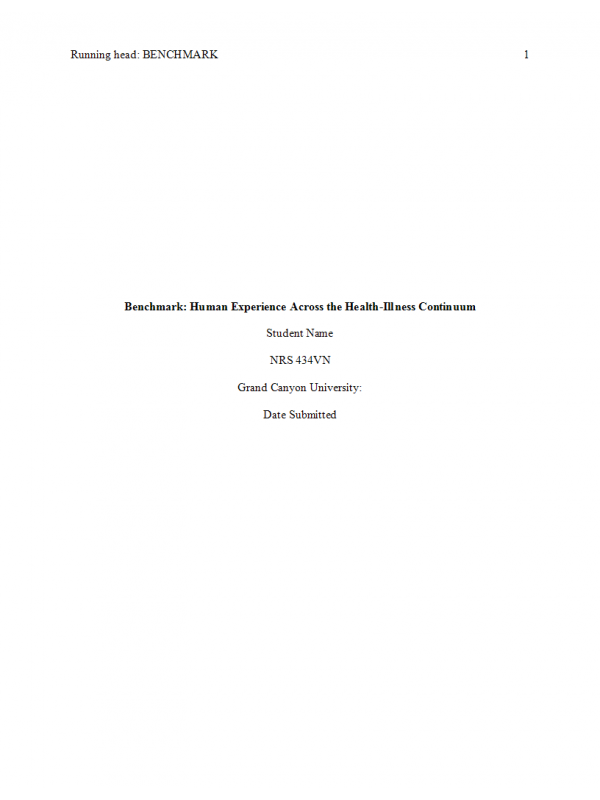 NRS 434VN Topic 5 Assignment; Benchmark - Human Experience Across the Health-Illness Continuum. NRS 434VN Topic 5 Assignment; Benchmark - Human Experience Across the Health-Illness Continuum.