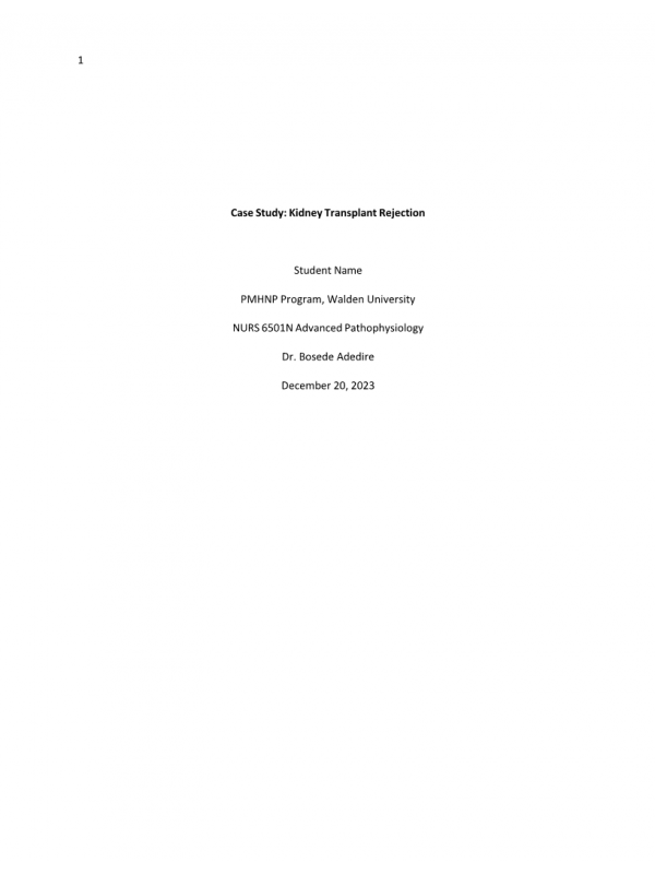 NURS 6501 Week 2 Case Study  Assignment; Kidney Transplant Rejection
